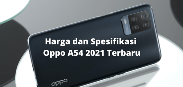 Harga dan Spesifikasi HP Oppo A54 2021 Terbaru