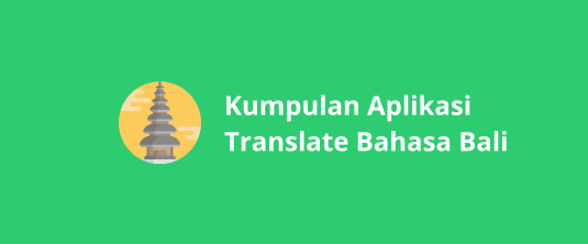 Cara Pakai Aplikasi Translate Bahasa Bali Mudah dan Lengkap
